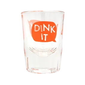 Dink It & Sink It Shot Glass