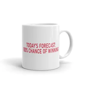 GLOSSY MUG - TODAY'S FORECAST: 100% CHANCE OF WINNING