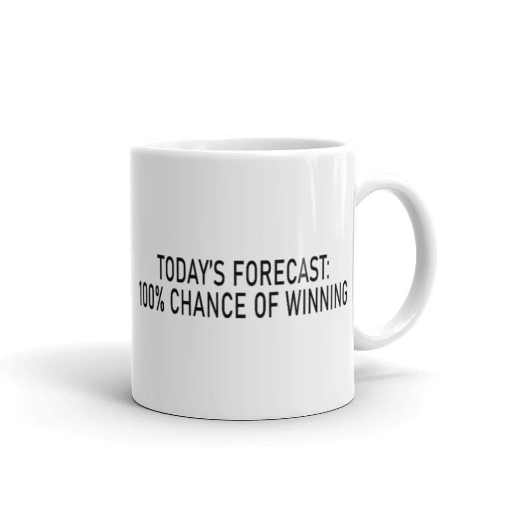 GLOSSY MUG - TODAY'S FORECAST: 100% CHANCE OF WINNING