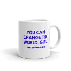 GLOSSY MUG - YOU CAN CHANGE THE WORLD, GIRL!