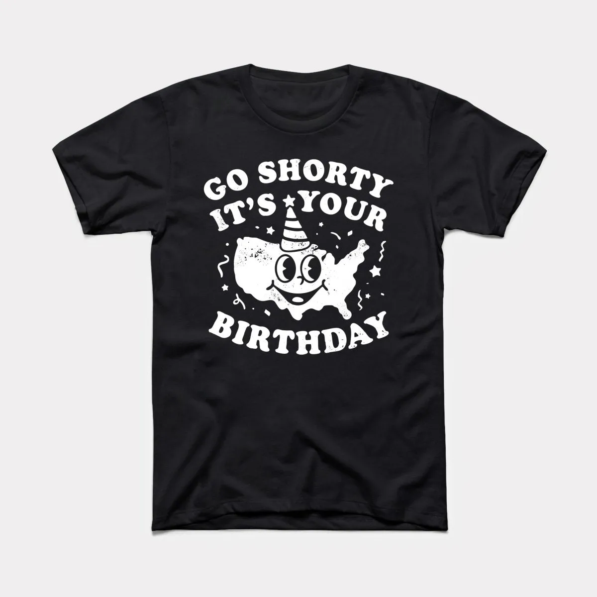 Go Shorty It's Your Birthday Adult Unisex Tee