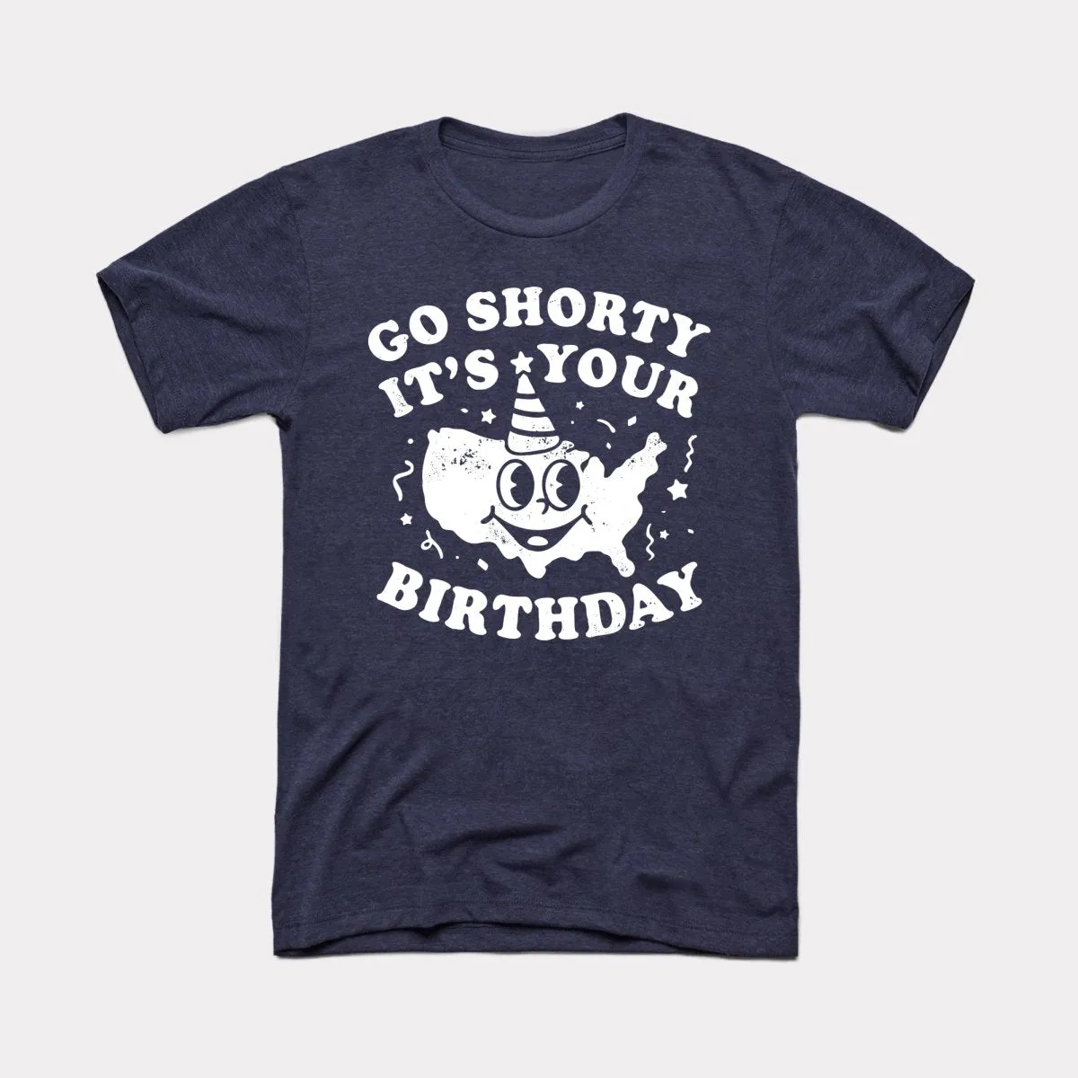 Go Shorty It's Your Birthday Adult Unisex Tee